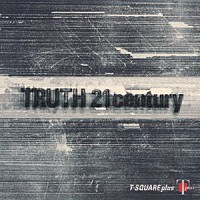 Ｔ－ＳＱＵＡＲＥ　ｐｌｕｓ「 ＴＲＵＴＨ　２１ｃｅｎｔｕｒｙ」