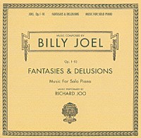 ビリー・ジョエル「 ファンタジー＆デリュージョン～ミュージック・フォー・ソロ・ピアノ」