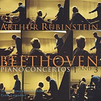 アルトゥール・ルービンシュタイン「 ベートーヴェン：ピアノ協奏曲　第１番＆第３番」