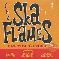 ＴＨＥ　ＳＫＡ　ＦＬＡＭＥＳ「 ＤＡＭＮ　ＧＯＯＤ」