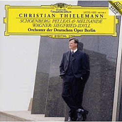 クリスティアン・ティーレマン ベルリン・ドイツ・オペラ管弦楽団「シェーンベルク：交響詩「ペレアスとメリザンド」｜ワーグナー；ジークフリート牧歌」