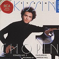 エフゲニー・キーシン「 ショパン・リサイタルⅡ　ピアノ・ソナタ第３番＆１２のマズルカ」