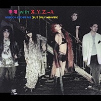 未唯　ｗｉｔｈ　Ｘ．Ｙ．Ｚ．→Ａ「 ＮＯＢＯＤＹ　ＫＮＯＷＳ　ＭＥ　（ＢＵＴ　ＯＮＬＹ　ＨＥＡＶＥＮ）」