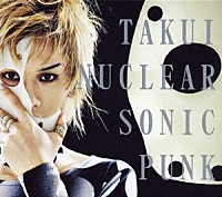 ＴＡＫＵＩ「 ＮＵＣＬＥＡＲ　ＳＯＮＩＣ　ＰＵＮＫ」