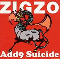 ＺＩＧＺＯ「 Ａｄｄ９　Ｓｕｉｃｉｄｅ」