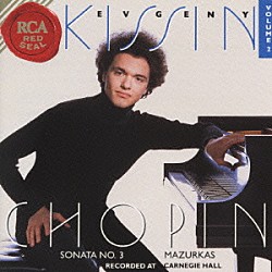エフゲニー・キーシン「ショパン・リサイタルⅡ　ピアノ・ソナタ第３番＆１２のマズルカ」