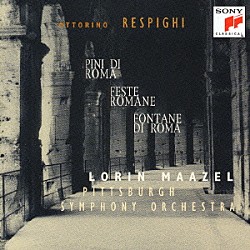 ロリン・マゼール ピッツバーグ交響楽団「レスピーギ：ローマ三部作　「ローマの松」「ローマの噴水」「ローマの祭り」」
