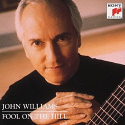 ジョン・ウィリアムス「フール・オン・ザ・ヒル～ポピュラー・ギター名曲集」