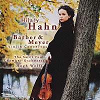 ヒラリー・ハーン「 バーバー：ヴァイオリン協奏曲　エドガー・メイヤー：ヴァイオリン協奏曲」