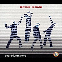 ｃｏｏｌ　ｄｒｉｖｅ　ｍａｋｅｒｓ「 ＤＲＩＶＥ　ＨＯＭＥ」