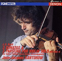 ジャン＝ジャック・カントロフ「 バッハ：無伴奏ヴァイオリンのためのソナタとパルティータ（全６曲）《バッハ・ツイン》」