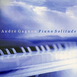 アンドレ・ギャニオン「ピアノ・ソリテュード」