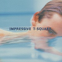 Ｔ－ＳＱＵＡＲＥ「 ＩＭＰＲＥＳＳＩＶＥ」