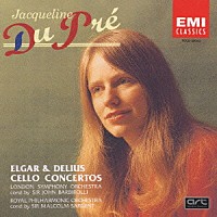 ジャクリーヌ・デュ・プレ「 エルガー＆ディーリアス：チェロ協奏曲集」