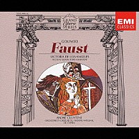 アンドレ・クリュイタンス「 グノー：歌劇「ファウスト」全曲」