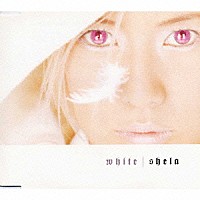 ｓｈｅｌａ「 Ｗｈｉｔｅ」