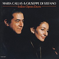 マリア・カラス ジュゼッペ・ディ・ステファノ「 永遠の　イタリアン・オペラ　デュエット」