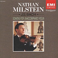 ナタン・ミルシテイン「 Ｊ．Ｓ．バッハ：無伴奏ヴァイオリンのためのソナタ」