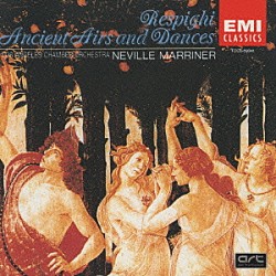 ネヴィル・マリナー ロサンゼルス室内管弦楽団「レスピーギ：リュートのための古風な舞曲とアリア」