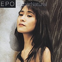 ＥＰＯ「 スーパーナチュラル」