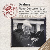 ヴィルヘルム・バックハウス「 ブラームス：ピアノ協奏曲　第２番／モーツァルト：ピアノ協奏曲　第２７番」