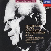 ヴィルヘルム・バックハウス「 ベートーヴェン：ピアノ協奏曲第５番「皇帝」・第２番」