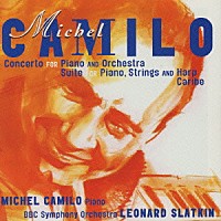 ミシェール・カミロ「 ピアノと・オーケストラのための協奏曲　他」