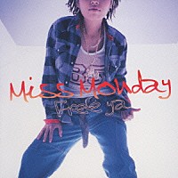 Ｍｉｓｓ　Ｍｏｎｄａｙ「 Ｆｒｅｅ　ｙａ」