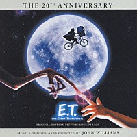 ジョン・ウィリアムズ「 ＵＩＰ配給　ユニヴァーサル映画　Ｅ．Ｔ．２０周年アニヴァーサリー特別版　オリジナル・サウンドトラック」