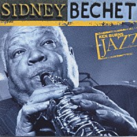 シドニー・ベシェ「 ケン・バーンズ・ジャズ～２０世紀のジャズの宝物　－　シドニー・ベシェ」
