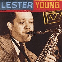 レスター・ヤング「 ケン・バーンズ・ジャズ～２０世紀のジャズの宝物」
