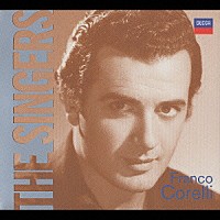 フランコ・コレルリ「 偉大なる名歌手たちＴＨＥ　ＳＩＮＧＥＲＳ　フランコ・コレルリ」