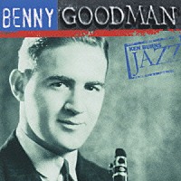 ベニー・グッドマン「 ケン・バーンズ・ジャズ～２０世紀のジャズの宝物　－　ベニー・グッドマン」