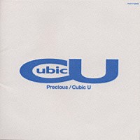 Ｃｕｂｉｃ　Ｕ「 プレシャス」