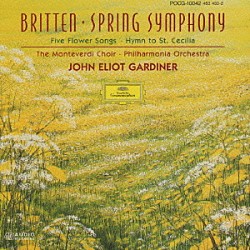 ジョン・エリオット・ガーディナー モンテヴェルディ合唱団「ブリテン／春の交響曲、他」