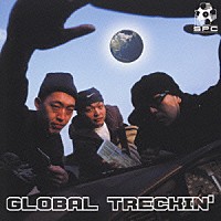 Ｓ．Ｐ．Ｃ．「 ＧＬＯＢＡＬ　ＴＲＥＣＫＩＮ’」