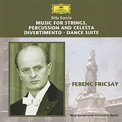 フェレンツ・フリッチャイ ベルリンＲＩＡＳ交響楽団「バルトーク：弦楽器、打楽器とチェレスタのための音楽　ディヴェルティメント／舞踊組曲」