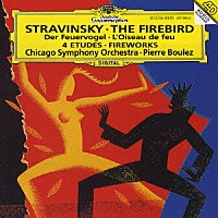 ピエール・ブーレーズ「 ストラヴィンスキー：バレエ《火の鳥》全曲　幻想曲《花火》、４つの練習曲」