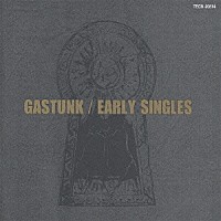 ＧＡＳＴＵＮＫ「 ＧＡＳＴＵＮＫ　ＥＡＲＬＹ　ＳＩＮＧＬＥＳ」