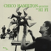 チコ・ハミルトン「 チコ・ハミルトン・クインテット・イン・ハイ・ファイ」