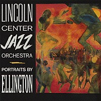 ザ・リンカーン・センター・ジャズ・オーケストラ「 ポートレイト・バイ・エリントン」