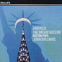 ジョン・ウィリアムズ＆ボストン・ポップス・オーケストラ「 アメリカ・ザ・ビューティフル、聖者の行進～　アメリカ、ザ・ドリーム・ゴーズ・オン」
