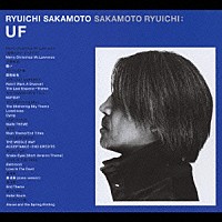 坂本龍一「Ｒｙｕｉｃｈｉ Ｓａｋａｍｏｔｏ 映画音楽ベスト『ＵＦ