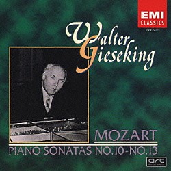 ワルター・ギーゼキング「モーツァルト：ピアノ・ソナタ集　第１０番～第１３番」