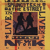 ブルース・スプリングスティーン＆ザ・Ｅ・ストリート・バンド「 ライヴ・イン・ニューヨーク・シティ」