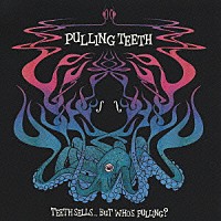 ＰＵＬＬＩＮＧ　ＴＥＥＴＨ「 ＴＥＥＴＨ　ＳＥＬＩＳ．．．，　ＢＵＴ　ＷＨＯ’Ｓ　ＰＵＬＬＩＮＧ？」