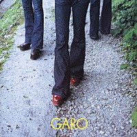 ＧＡＲＯ「 ゴールデン☆ベスト　ＧＡＲＯ　～アンソロジー　１９７１～１９７７～」