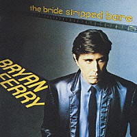 ブライアン・フェリー「 ベールをぬいだ花嫁」