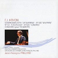 ジャン＝フランソワ・パイヤール「 ハイドン：交響曲第９４「驚愕」、１００番「軍隊」、第１０１「時計」、第１０４番「ロンドン」＆トランペット協奏曲」