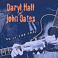 ダリル・ホール＆ジョン・オーツ「 ドゥ・イット・フォー・ラヴ」